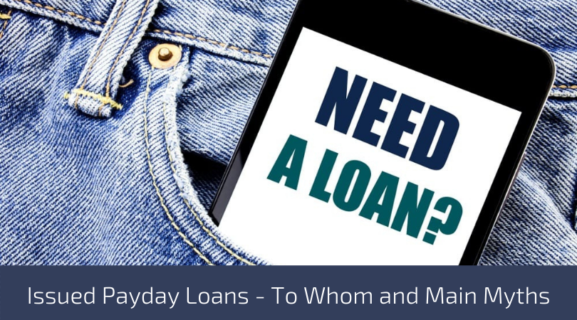 Issued Payday Loans - To Whom and Main Myths